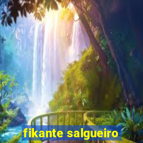 fikante salgueiro